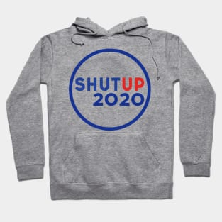 Shut up 2020 - Trump Biden US Presidential Debate 2020 Hoodie